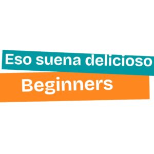 Eso Suena Delicioso - BEGINNER LEVEL