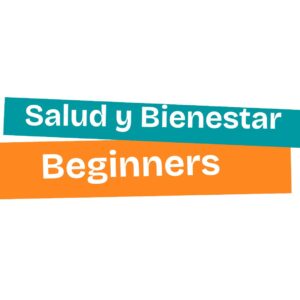 Salud y Bienestar - BEGINNER LEVEL